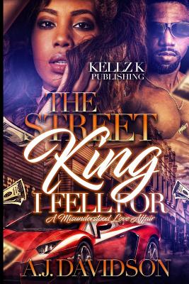 The Street King I Fell for: A Misunderstood Love Affair - Davidson, A J