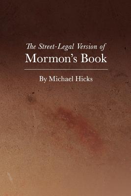 The Street-Legal Version of Mormon's Book - Hicks, Michael