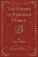 The Street of Precious Pearls (Classic Reprint)