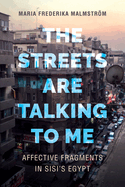 The Streets Are Talking to Me: Affective Fragments in Sisi's Egypt