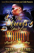 The Streets Don't Love Nobody: Loyalty Over Everything