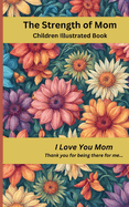 The Strength of Mom: I Love You Mom