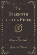 The Strength of the Pines (Classic Reprint)