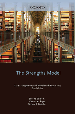 The Strengths Model: Case Management with People with Psychiatric Disabilities - Rapp, Charles A, Professor, and Goscha, Richard J