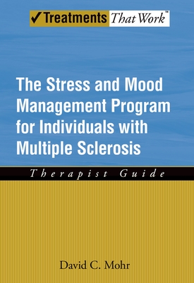 The Stress and Mood Management Program for Individuals With Multiple Sclerosis: Therapist Guide - Mohr, David