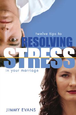 The Stress-Free Marriage: How to Identify and Solve the Twelve Most Common Problems That Produce Stress and Hinder Intimacy in Marriage - Evans, Jimmy