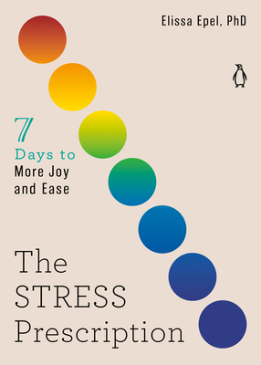 The Stress Prescription: Seven Days to More Joy and Ease - Epel, Elissa
