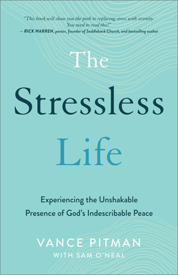 The Stressless Life: Experiencing the Unshakable Presence of God's Indescribable Peace - Pitman, Vance, and O'Neal, Sam