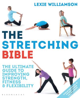 The Stretching Bible: The Ultimate Guide to Improving Fitness and Flexibility - Williamson, Lexie