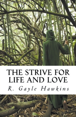 The Strive for Life and Love - Hawkins, R Gayle