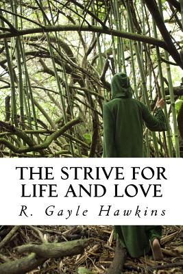 The Strive for Life and Love - Hawkins, R Gayle