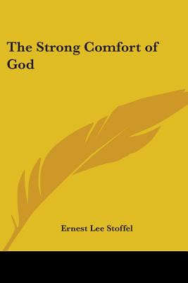 The Strong Comfort of God - Stoffel, Ernest Lee