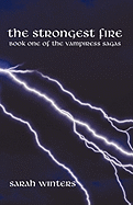 The Strongest Fire: Book One of the Vampiress Sagas