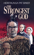 The Strongest God - Baker, Heretaunga Pat