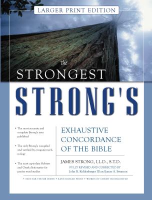 The Strongest Strong's Exhaustive Concordance of the Bible Larger Print Edition - Kohlenberger III, John R