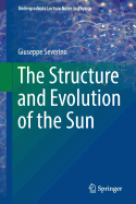 The Structure and Evolution of the Sun