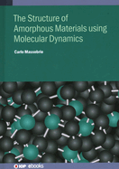 The Structure of Amorphous Materials using Molecular Dynamics: Methodology and applications