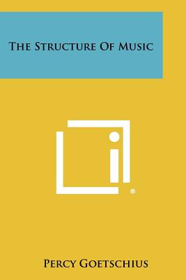 The Structure Of Music - Goetschius, Percy