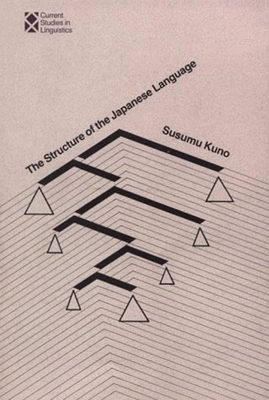 The Structure of the Japanese Language - Kuno, Susumu