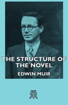 The Structure of the Novel - Muir, Edwin