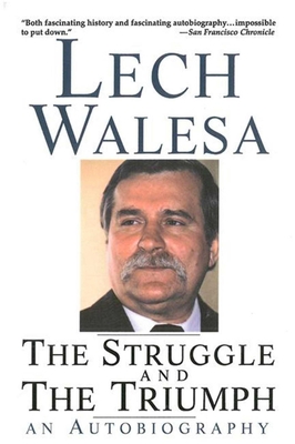 The Struggle and the Triumph: An Autobiography - Walesa, Lech, and Philip, Franklin (Translated by), and Mahut, Helen (Translated by)