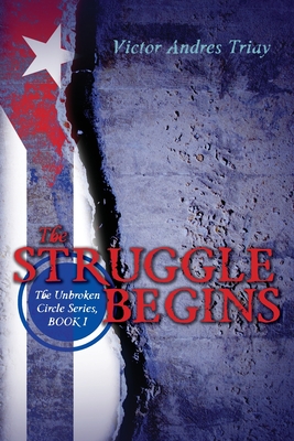 The Struggle Begins: The Unbroken Circle Series, Book I - Triay, Victor Andres