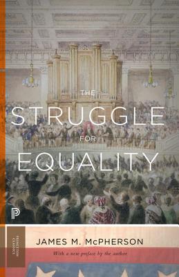 The Struggle for Equality: Abolitionists and the Negro in the Civil War and Reconstruction - Updated Edition - McPherson, James M (Preface by)