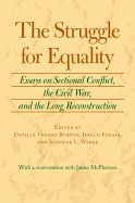 The Struggle for Equality: Essays on Sectional Conflict, the Civil War, and the Long Reconstruction - Burton, Orville Vernon