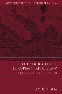 The Struggle for European Private Law: A Critique of Codification - Niglia, Leone