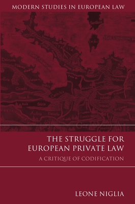 The Struggle for European Private Law: A Critique of Codification - Niglia, Leone