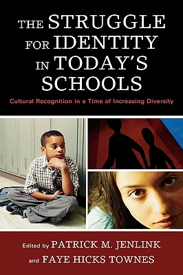 The Struggle for Identity in Today's Schools: Cultural Recognition in a Time of Increasing Diversity - Hicks Townes, Faye (Editor), and Alford, Betty (Contributions by), and Ballenger, Julia (Contributions by)