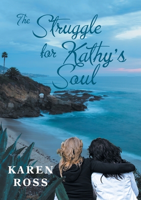 The Struggle for Kathy's Soul - Ross, Karen