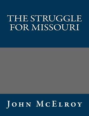 The Struggle for Missouri - John McElroy