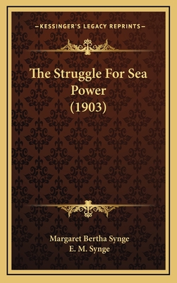 The Struggle For Sea Power (1903) - Synge, Margaret Bertha