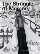 The Struggle of Memory: Works from the Deutsche Bank Collection