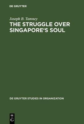The Struggle Over Singapore's Soul: Western Modernization and Asian Culture - Tamney, Joseph B