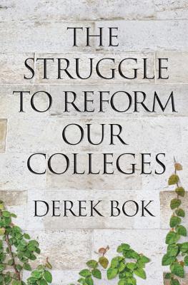 The Struggle to Reform Our Colleges - Bok, Derek