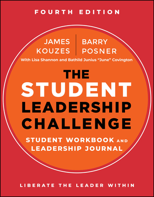 The Student Leadership Challenge: Student Workbook and Leadership Journal - Kouzes, James M, and Posner, Barry Z