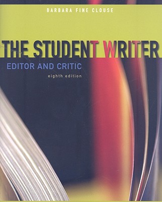The Student Writer: Editor and Critic - Clouse, Barbara Fine