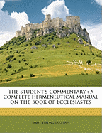 The Student's Commentary: A Complete Hermeneutical Manual on the Book of Ecclesiastes