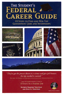 The Student's Federal Career Guide: 10 Steps to Find and Win Top Government Jobs and Internships