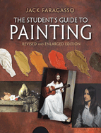 The Student's Guide to Painting: Revised and Expanded Edition