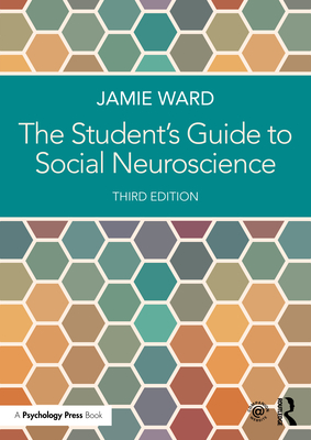 The Student's Guide to Social Neuroscience - Ward, Jamie