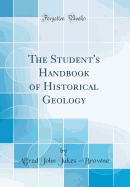 The Student's Handbook of Historical Geology (Classic Reprint)