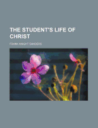 The Student's Life of Christ