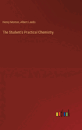 The Student's Practical Chemistry