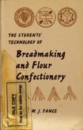 The student's technology of breadmaking and flour confectionery - Fance, W. J.