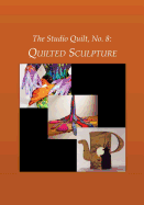 The Studio Quilt, No. 8: Quilted Sculpture