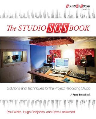 The Studio SOS Book: Solutions and Techniques for the Project Recording Studio - White, Paul