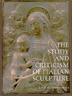 The Study and Criticism of Italian Sculpture - Pope-Hennessy, John Wyndham